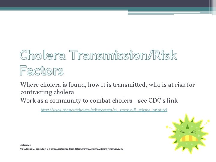 Cholera Transmission/Risk Factors Where cholera is found, how it is transmitted, who is at