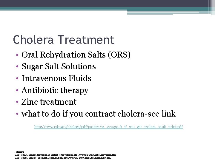 Cholera Treatment • • • Oral Rehydration Salts (ORS) Sugar Salt Solutions Intravenous Fluids