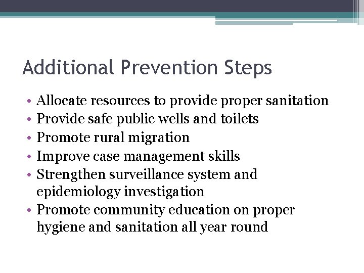 Additional Prevention Steps • • • Allocate resources to provide proper sanitation Provide safe