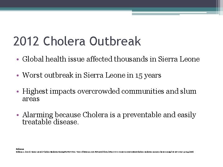 2012 Cholera Outbreak • Global health issue affected thousands in Sierra Leone • Worst