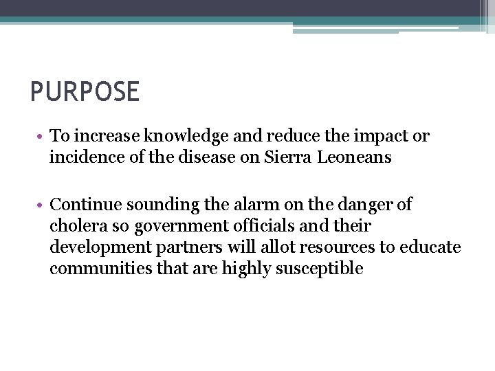 PURPOSE • To increase knowledge and reduce the impact or incidence of the disease