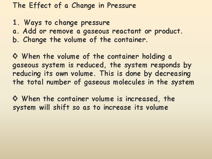 The Effect of a Change in Pressure 1. Ways to change pressure a. Add