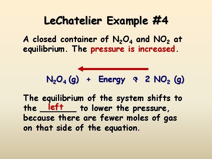 Le. Chatelier Example #4 A closed container of N 2 O 4 and NO