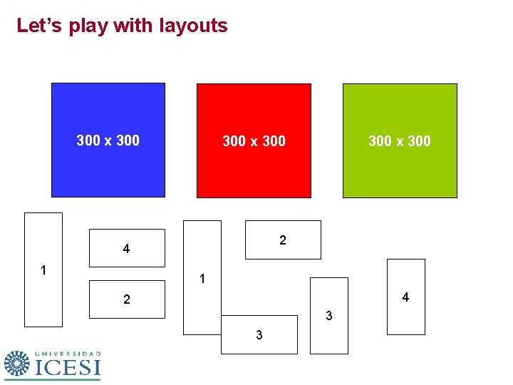 Let’s play with layouts 300 x 300 2 4 1 300 x 300 1