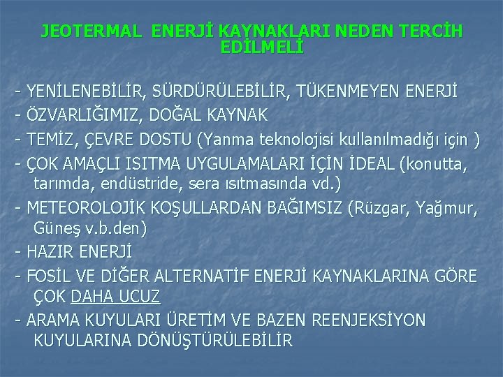  JEOTERMAL ENERJİ KAYNAKLARI NEDEN TERCİH EDİLMELİ - YENİLENEBİLİR, SÜRDÜRÜLEBİLİR, TÜKENMEYEN ENERJİ - ÖZVARLIĞIMIZ,