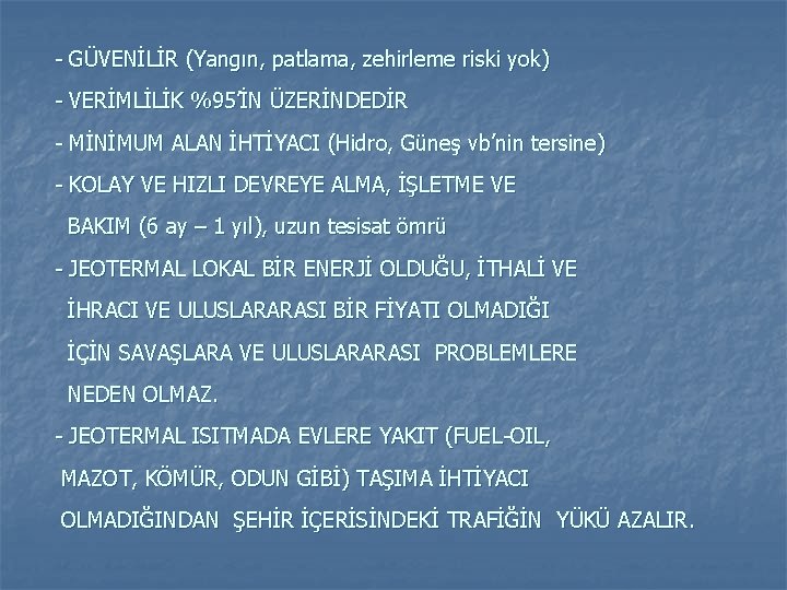 - GÜVENİLİR (Yangın, patlama, zehirleme riski yok) - VERİMLİLİK %95’İN ÜZERİNDEDİR - MİNİMUM ALAN