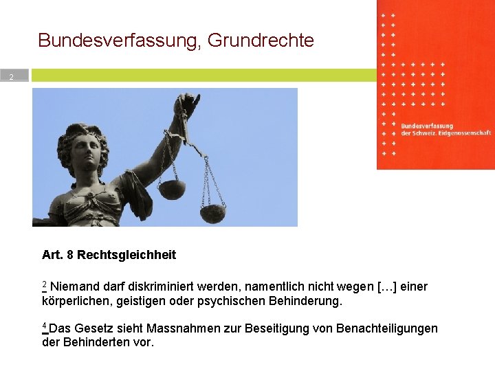 Bundesverfassung, Grundrechte 2 Art. 8 Rechtsgleichheit 2 Niemand darf diskriminiert werden, namentlich nicht wegen