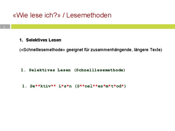  «Wie lese ich? » / Lesemethoden 3 1. Selektives Lesen ( «Schnelllesemethode» geeignet