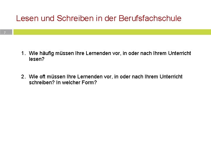 Lesen und Schreiben in der Berufsfachschule 7 1. Wie häufig müssen Ihre Lernenden vor,