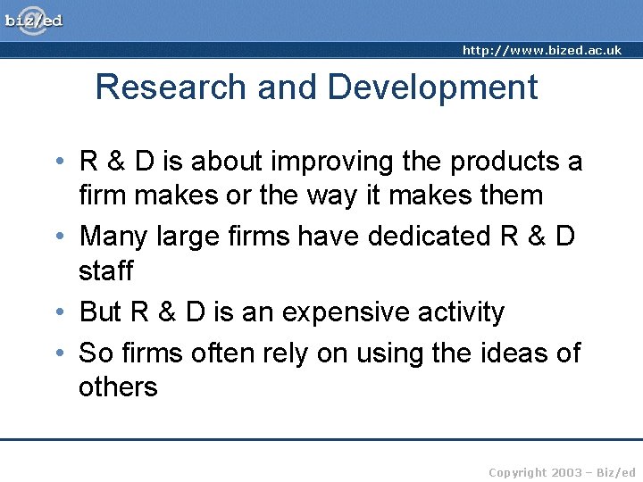 http: //www. bized. ac. uk Research and Development • R & D is about