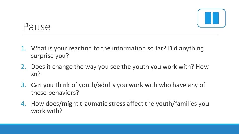 Pause PAUSE 1. What is your reaction to the information so far? Did anything
