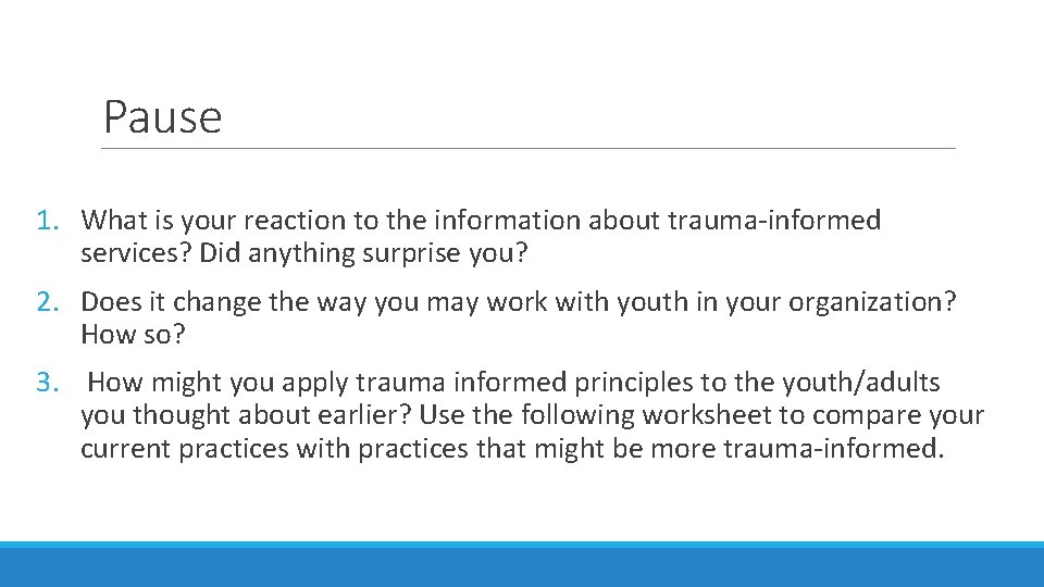 Pause 1. What is your reaction to the information about trauma-informed services? Did anything