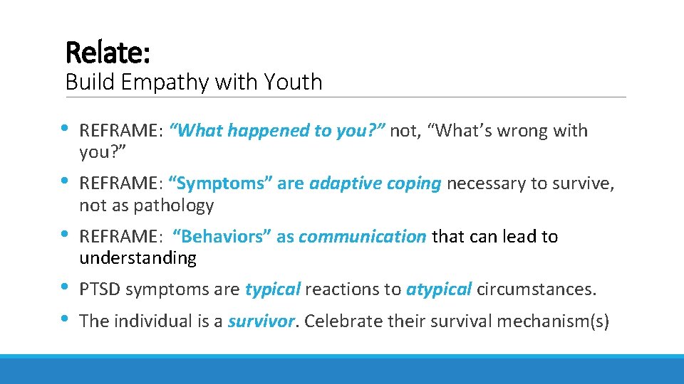 Relate: Build Empathy with Youth • REFRAME: “What happened to you? ” not, “What’s