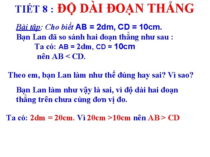 TIẾT 8 : ĐỘ DÀI ĐOẠN THẲNG Bài tập: Cho biết AB = 2