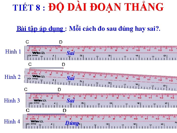 TIẾT 8 : ĐỘ DÀI ĐOẠN THẲNG Bài tập áp dụng : Mỗi cách