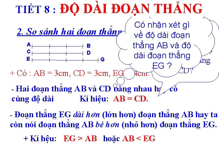 TIẾT 8 : ĐỘ DÀI ĐOẠN THẲNG Có nhận xét gì 2. So sánh