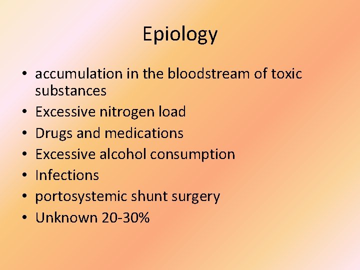 Epiology • accumulation in the bloodstream of toxic substances • Excessive nitrogen load •