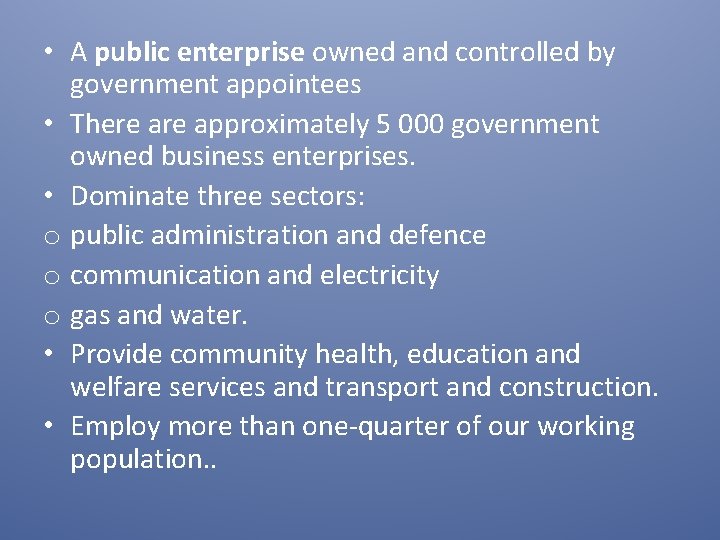  • A public enterprise owned and controlled by government appointees • There approximately