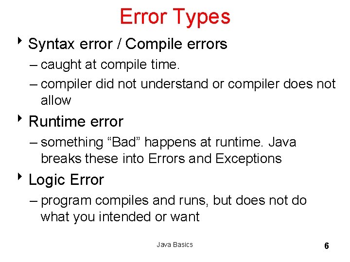 Error Types 8 Syntax error / Compile errors – caught at compile time. –