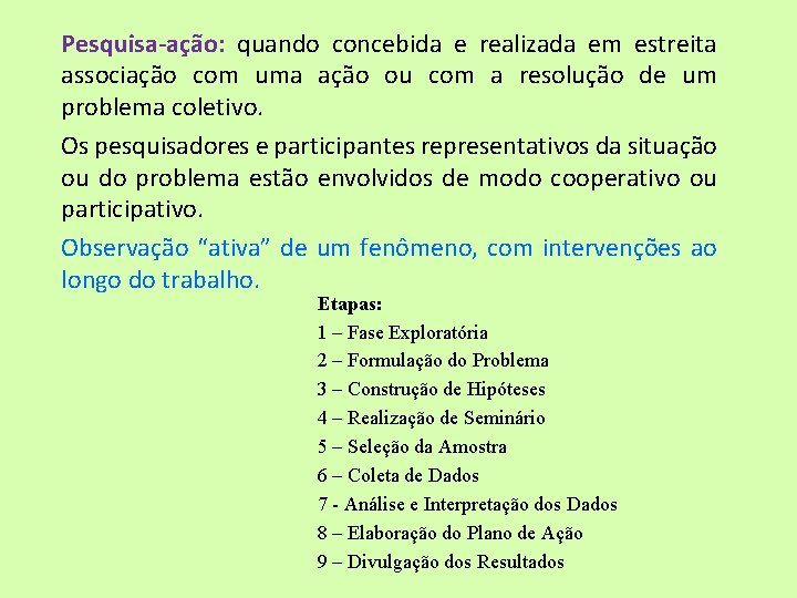 Pesquisa-ação: quando concebida e realizada em estreita associação com uma ação ou com a