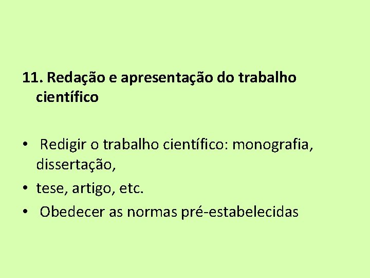 11. Redação e apresentação do trabalho científico • Redigir o trabalho científico: monografia, dissertação,