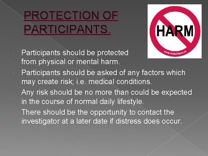 PROTECTION OF PARTICIPANTS. Participants should be protected from physical or mental harm. Participants should