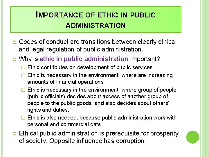 IMPORTANCE OF ETHIC IN PUBLIC ADMINISTRATION Codes of conduct are transitions between clearly ethical