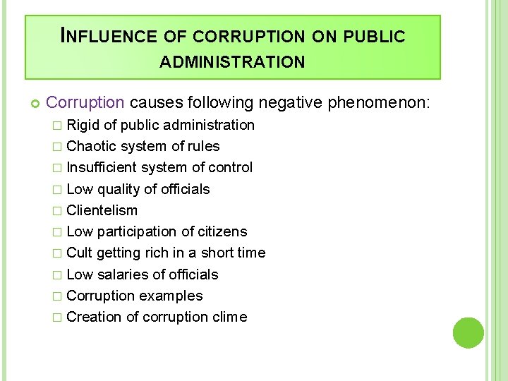 INFLUENCE OF CORRUPTION ON PUBLIC ADMINISTRATION Corruption causes following negative phenomenon: � Rigid of