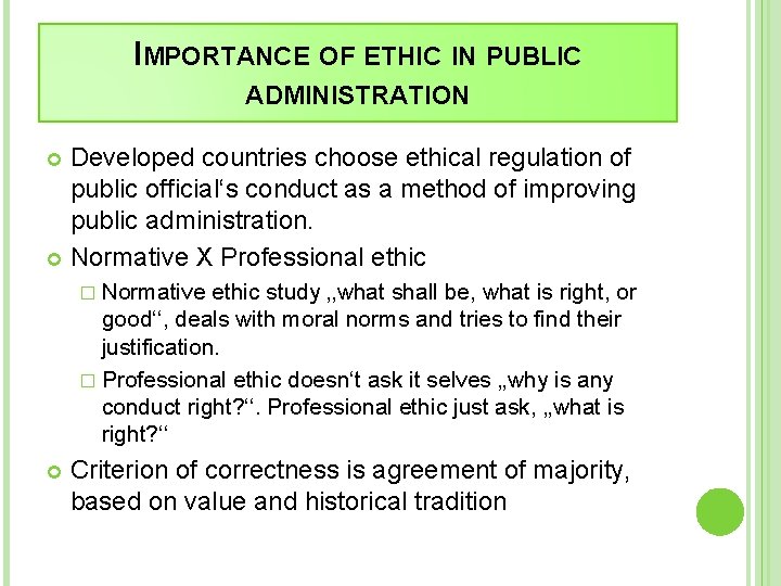 IMPORTANCE OF ETHIC IN PUBLIC ADMINISTRATION Developed countries choose ethical regulation of public official‘s