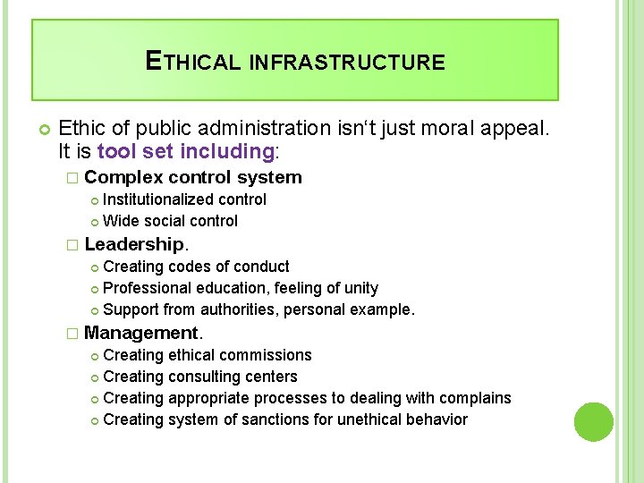 ETHICAL INFRASTRUCTURE Ethic of public administration isn‘t just moral appeal. It is tool set