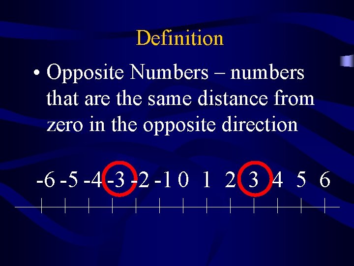 Definition • Opposite Numbers – numbers that are the same distance from zero in