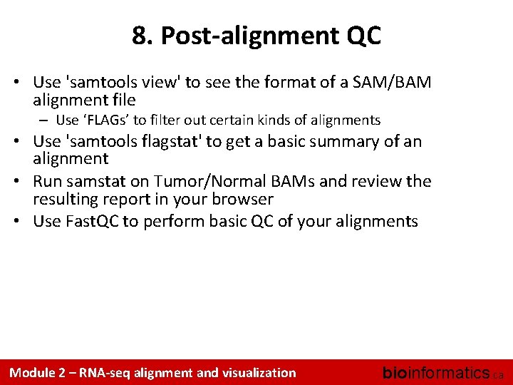 8. Post-alignment QC • Use 'samtools view' to see the format of a SAM/BAM