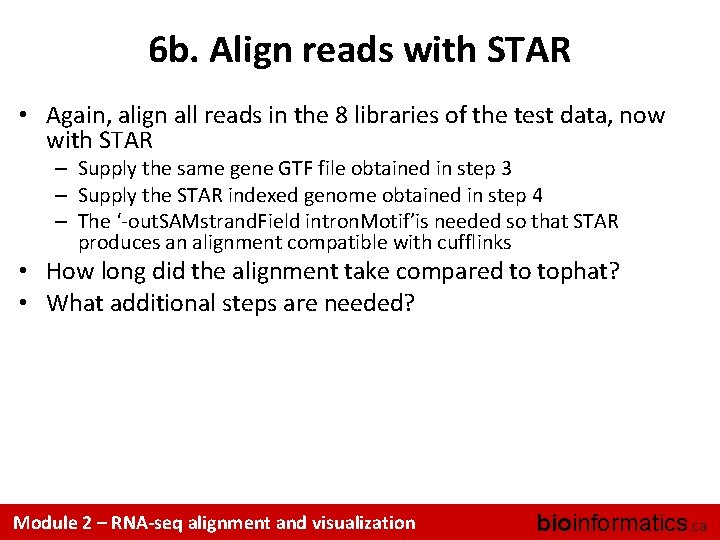 6 b. Align reads with STAR • Again, align all reads in the 8