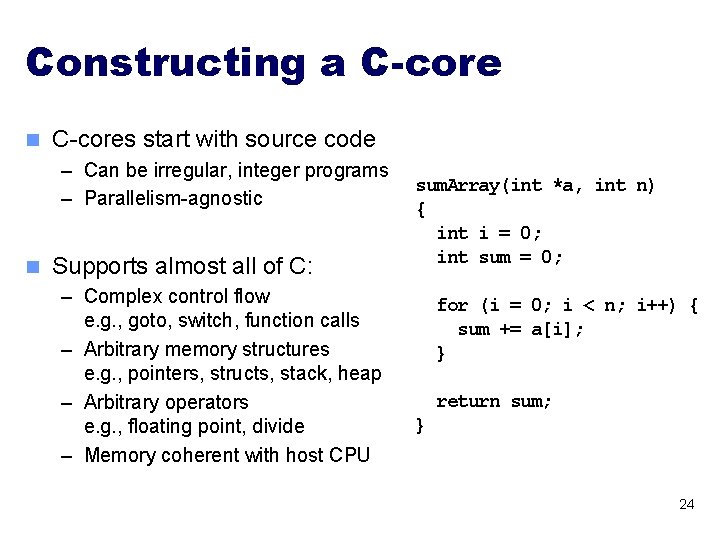 Constructing a C-core n C-cores start with source code – Can be irregular, integer