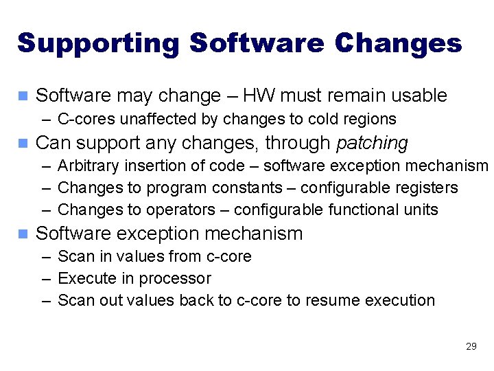 Supporting Software Changes n Software may change – HW must remain usable – C-cores