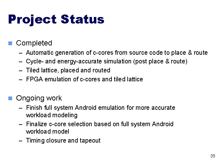 Project Status n Completed – – n Automatic generation of c-cores from source code