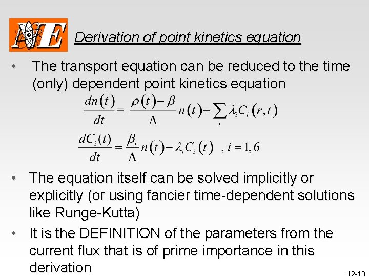 Derivation of point kinetics equation • The transport equation can be reduced to the