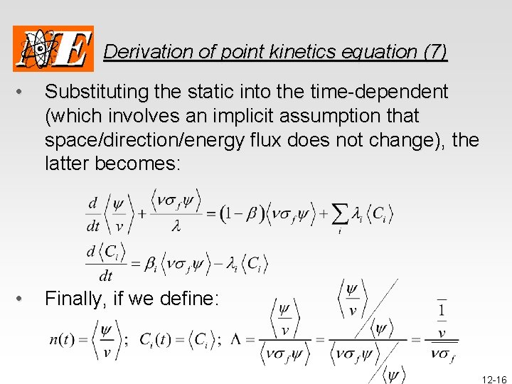Derivation of point kinetics equation (7) • Substituting the static into the time-dependent (which