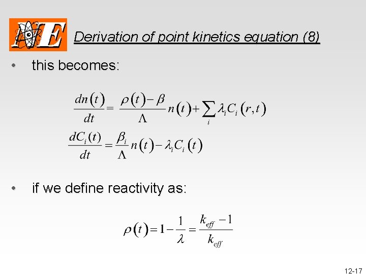 Derivation of point kinetics equation (8) • this becomes: • if we define reactivity