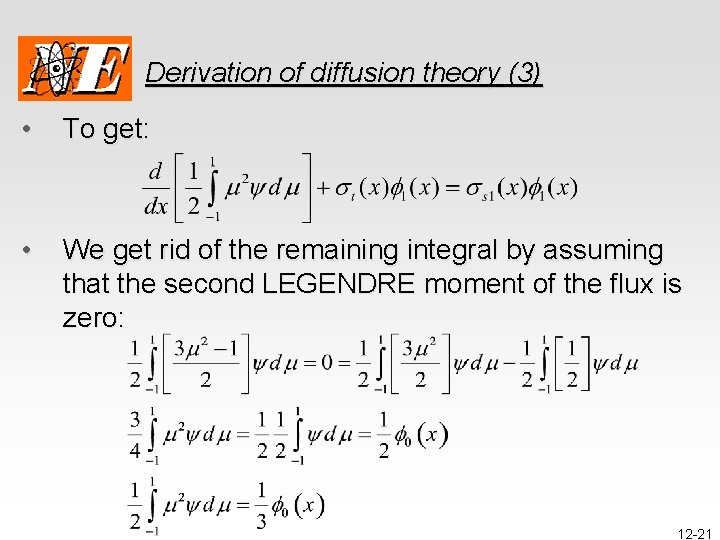 Derivation of diffusion theory (3) • To get: • We get rid of the