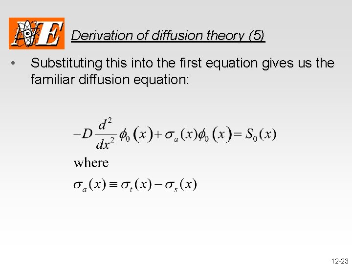 Derivation of diffusion theory (5) • Substituting this into the first equation gives us