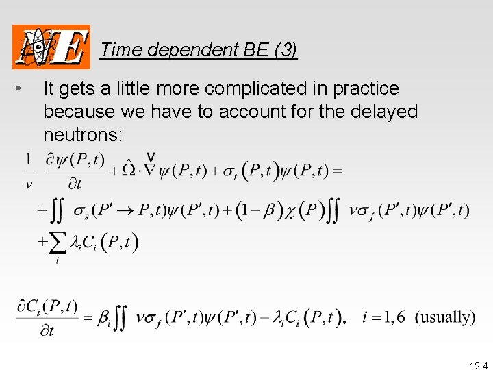 Time dependent BE (3) • It gets a little more complicated in practice because