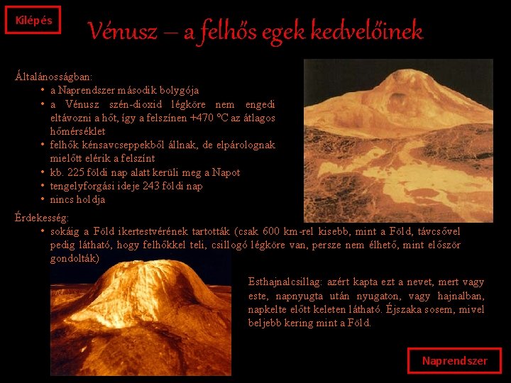 Kilépés Vénusz – a felhős egek kedvelőinek Általánosságban: • a Naprendszer második bolygója •