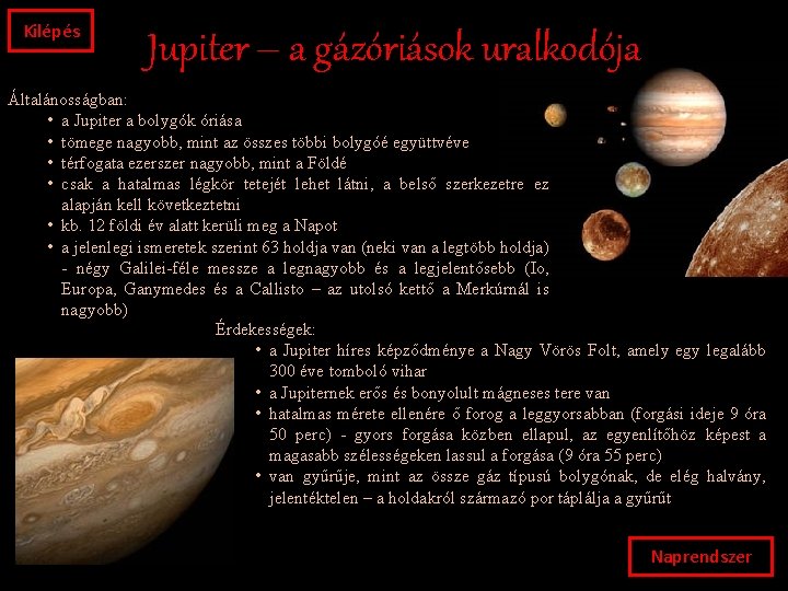 Kilépés Jupiter – a gázóriások uralkodója Általánosságban: • a Jupiter a bolygók óriása •