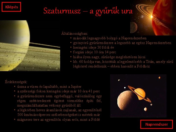 Kilépés Szaturnusz – a gyűrűk ura Általánosságban: • második legnagyobb bolygó a Naprendszerben •
