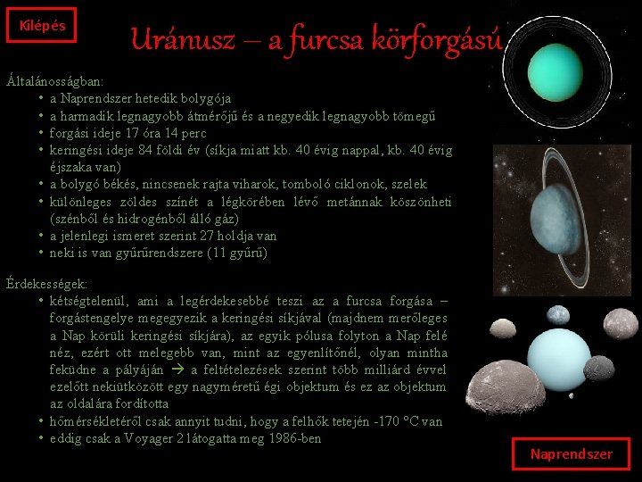 Kilépés Uránusz – a furcsa körforgású Általánosságban: • a Naprendszer hetedik bolygója • a