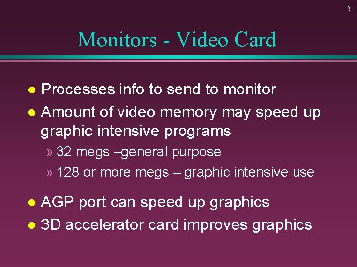 21 Monitors - Video Card Processes info to send to monitor l Amount of