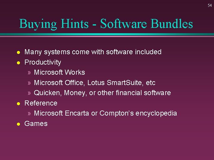 54 Buying Hints - Software Bundles l l Many systems come with software included