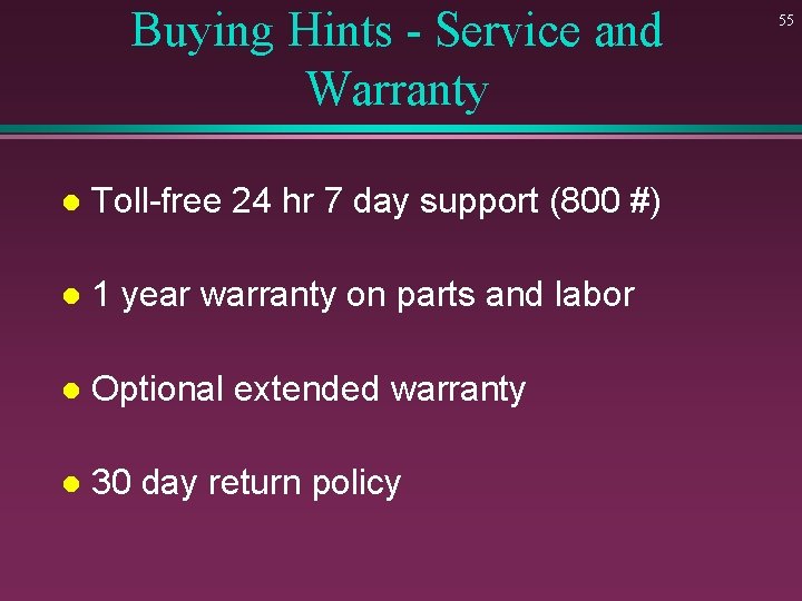 Buying Hints - Service and Warranty l Toll-free 24 hr 7 day support (800