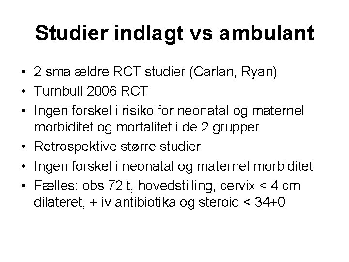 Studier indlagt vs ambulant • 2 små ældre RCT studier (Carlan, Ryan) • Turnbull